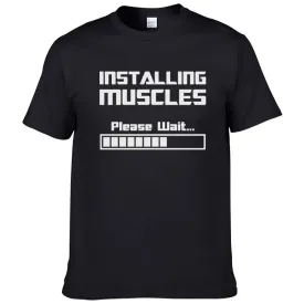 Installing Muscles, Please Wait Funny Print T-Shirt for Men & Women – Summer Cotton Short Sleeve Cool Tees